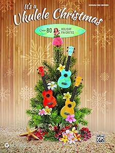 It's a Ukulele Christmas: Over 80 Holiday Favorites