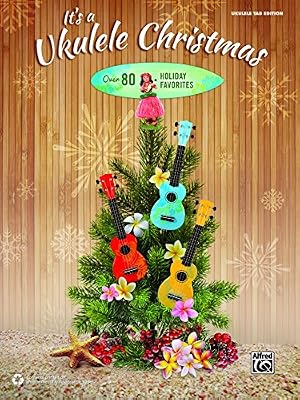 It's a Ukulele Christmas: Over 80 Holiday Favorites