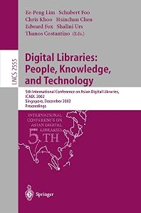Digital Libraries: People, Knowledge, and Technology: 5th International Conference on Asian Digital Libraries, ICADL 2002, Singapore, December 11-14, ... (Lecture Notes in Computer Science, 2555) by Ee-Peng Lim