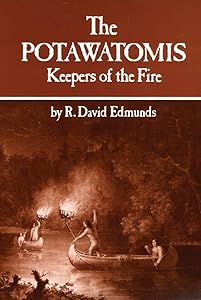The Potawatomis: Keepers of the Fire (Volume 145) (The Civilization of the American Indian Series) by R. David Edmunds