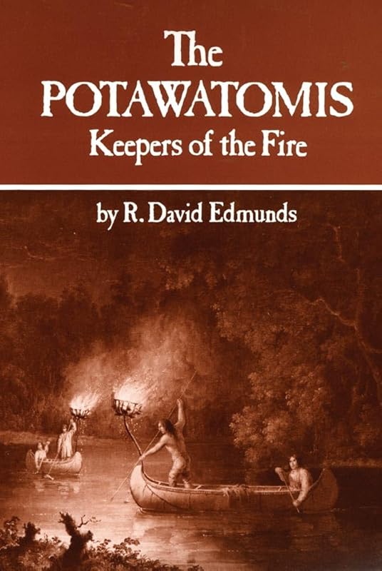 The Potawatomis: Keepers of the Fire (Volume 145) (The Civilization of the American Indian Series) by R. David Edmunds