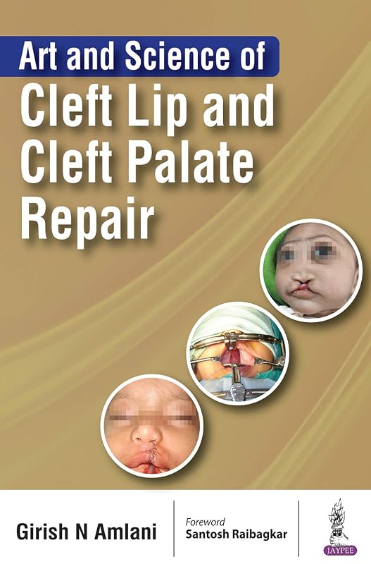Art and Science of Cleft Lip and Cleft Palate Repair by Girish N Amlani