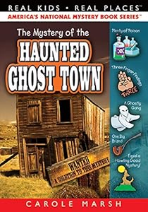 The Mystery of the Haunted Ghost Town (Real Kids, Real Places)