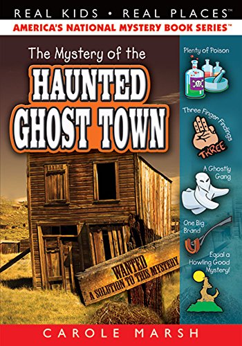 The Mystery of the Haunted Ghost Town (Real Kids, Real Places) by Carole Marsh