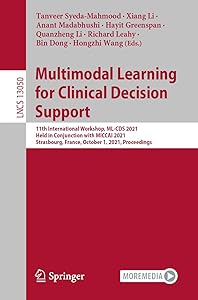 Multimodal Learning for Clinical Decision Support: 11th International Workshop, ML-CDS 2021, Held in Conjunction with MICCAI 2021, Strasbourg, France, ... Notes in Computer Science Book 13050) by Tanveer Syeda-Mahmood