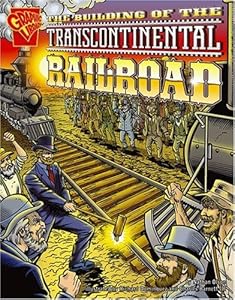 The Building of the Transcontinental Railroad (Graphic Library: History)