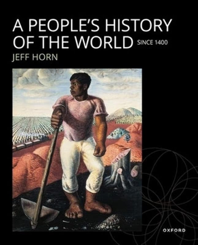 A People's History of the World: Since 1400 by Jeff Horn