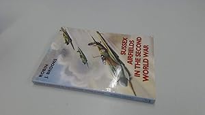Sussex Airfields in the Second World War (British Airfields in the Second World War) by Robin Brooks