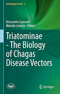 Triatominae - The Biology of Chagas Disease Vectors (Entomology in Focus Book 5)
