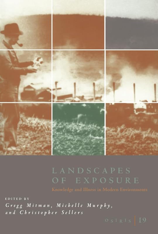 Osiris, Volume 19: Landscapes of Exposure: Knowledge and Illness in Modern Environments (Volume 19) by Gregg Mitman