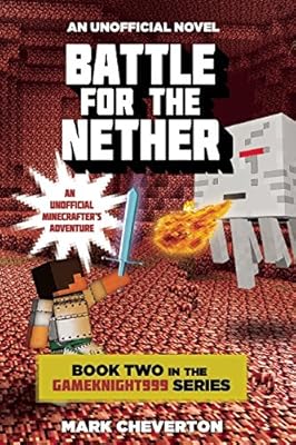Battle for the Nether: Book Two in the Gameknight999 Series: An Unofficial Minecrafters Adventure
