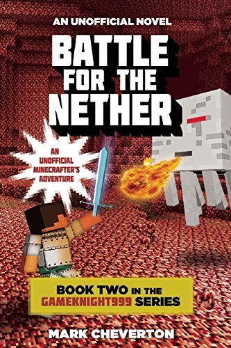 Battle for the Nether: Book Two in the Gameknight999 Series: An Unofficial Minecrafters Adventure by Mark Cheverton