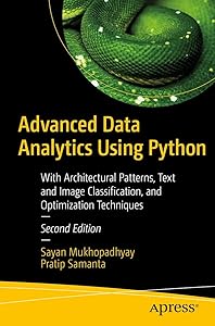 Advanced Data Analytics Using Python: With Architectural Patterns, Text and Image Classification, and Optimization Techniques by Sayan Mukhopadhyay