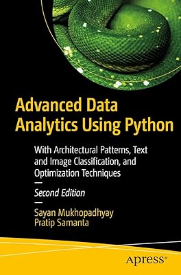 Advanced Data Analytics Using Python: With Architectural Patterns, Text and Image Classification, and Optimization Techniques