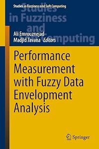 Performance Measurement with Fuzzy Data Envelopment Analysis (Studies in Fuzziness and Soft Computing Book 309) by Ali Emrouznejad