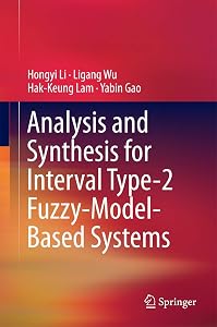 Analysis and Synthesis for Interval Type-2 Fuzzy-Model-Based Systems by Hongyi Li
