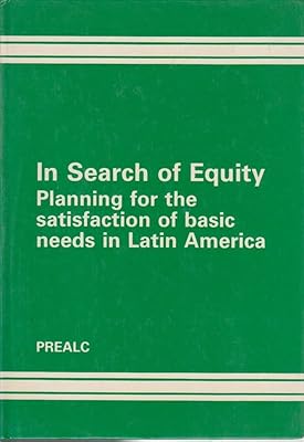 In Search of Equity: Planning for the Satisfaction of Basic Needs in Latin America (English and Spanish Edition)