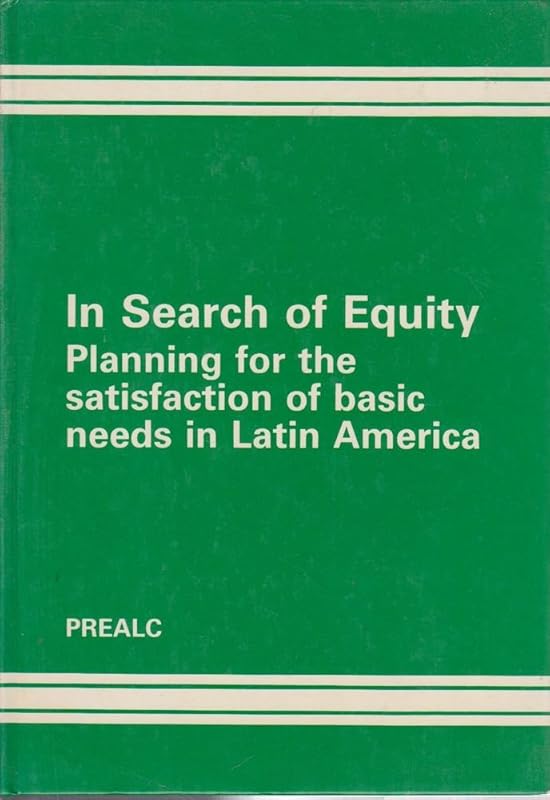 In Search of Equity: Planning for the Satisfaction of Basic Needs in Latin America (English and Spanish Edition) by Regional Employment Program for Latin Am