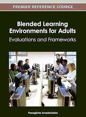 Blended Learning Environments for Adults: Evaluations and Frameworks