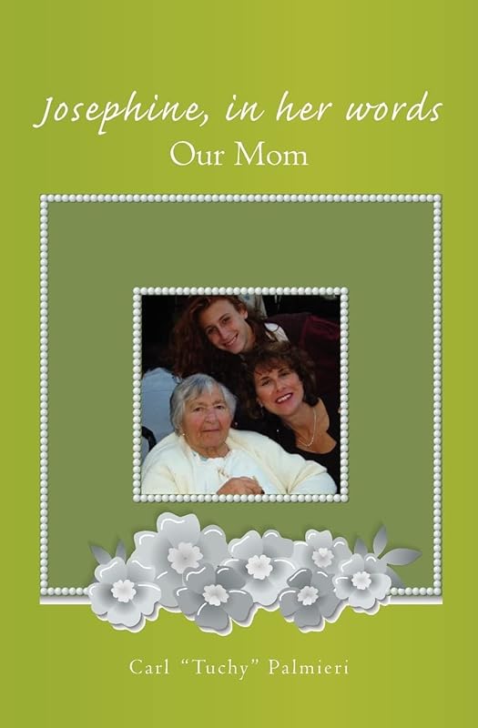 Josephine, In Her Words: Our Mom by Tuchy Palmieri