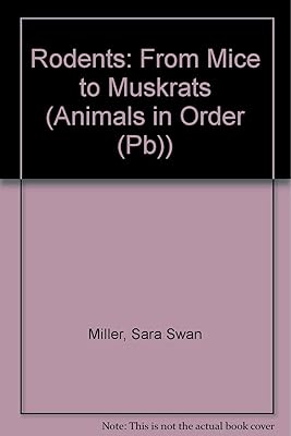 Rodents : From Mice to Muskrats