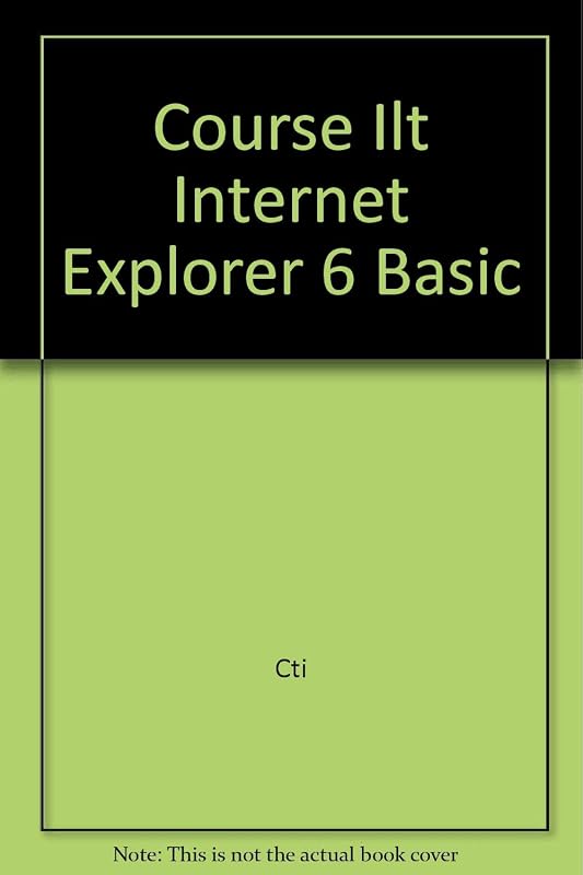 Course ILT: Internet Explorer 6: Basic by A. McKinnon