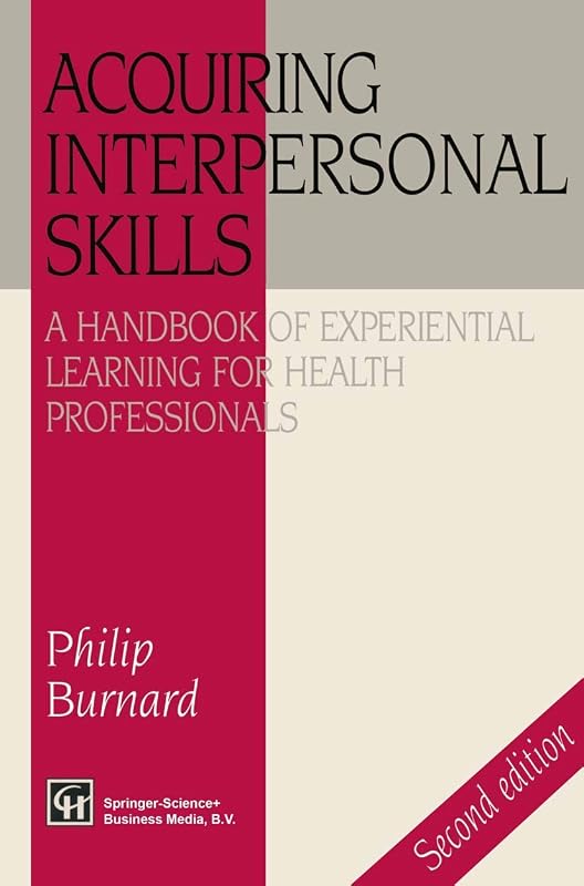 Acquiring Interpersonal Skills: A Handbook of Experiential Learning for Health Professionals by Philip Burnard