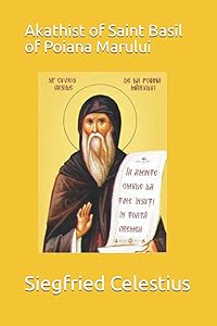 Akathist of Saint Basil of Poiana Marului by Mar Siegfried de Celestius