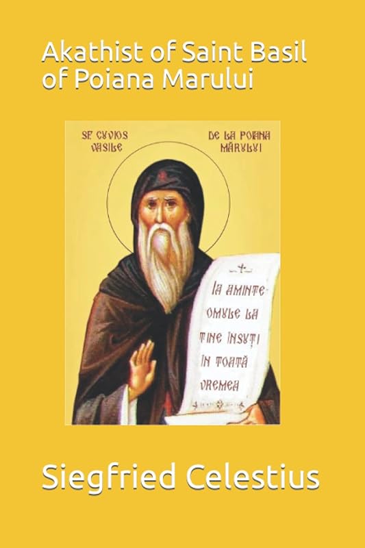 Akathist of Saint Basil of Poiana Marului by Mar Siegfried de Celestius