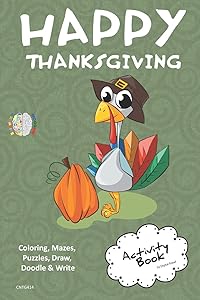 Happy Thanksgiving ACTIVITY BOOK Coloring, Mazes, Puzzles, Draw, Doodle and Write: CREATIVE NOGGINS for Kids Thanksgiving Holiday Coloring Book with Cartoon Pictures CNTG414