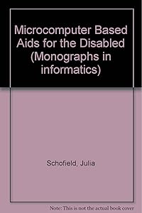 Microcomputer Based Aids for the Disabled by Julia Schofield