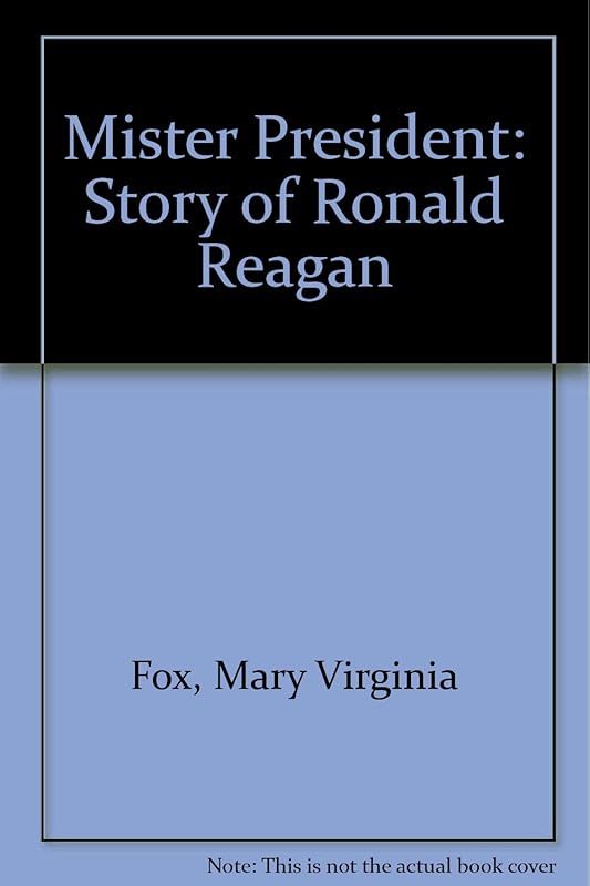 Mr. President: The Story of Ronald Reagan by Mary Virginia Fox