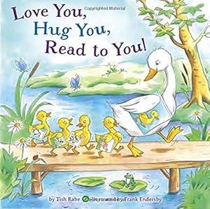 Love You, Hug You, Read to You!