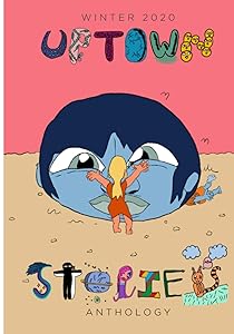 Uptown Stories Winter 2020 Anthology: Volume 16 by Uptown Stories