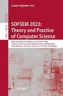 SOFSEM 2023: Theory and Practice of Computer Science (Lecture Notes in Computer Science)