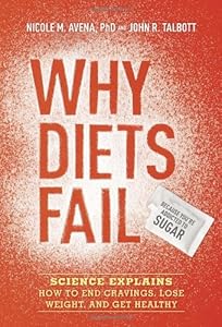 Why Diets Fail by Nicole M. Avena Ph.D.