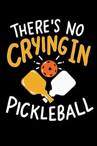 There's No Crying In Pickleball: 120 Pages I 6x9 I Graph Paper 5x5 I Funny Pickleball Gifts for Sport Enthusiasts