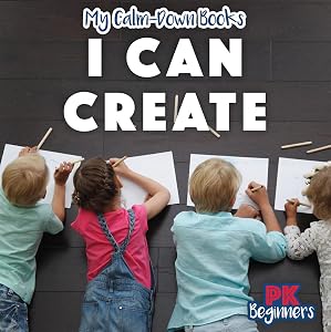 I Can Create (My Calm-Down Books; PK Beginners)