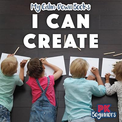 I Can Create (My Calm-Down Books; PK Beginners)