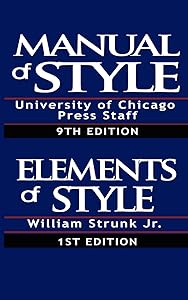 Manual of Style:Containing Typographical Rules Governing the Publications of the University of Chicago Press together with Specimens of Types & The Elements of Style, Special Edition