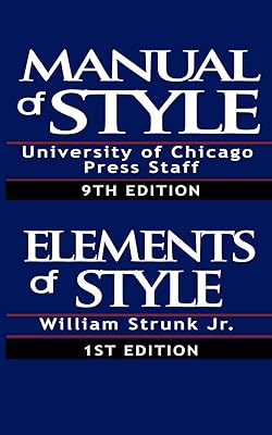 Manual of Style:Containing Typographical Rules Governing the Publications of the University of Chicago Press together with Specimens of Types & The Elements of Style, Special Edition
