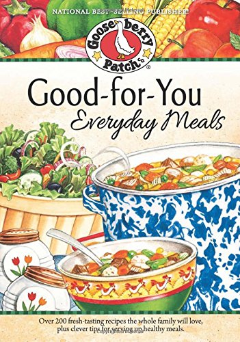 Good-For-You Everyday Meals Cookbook by Gooseberry Patch