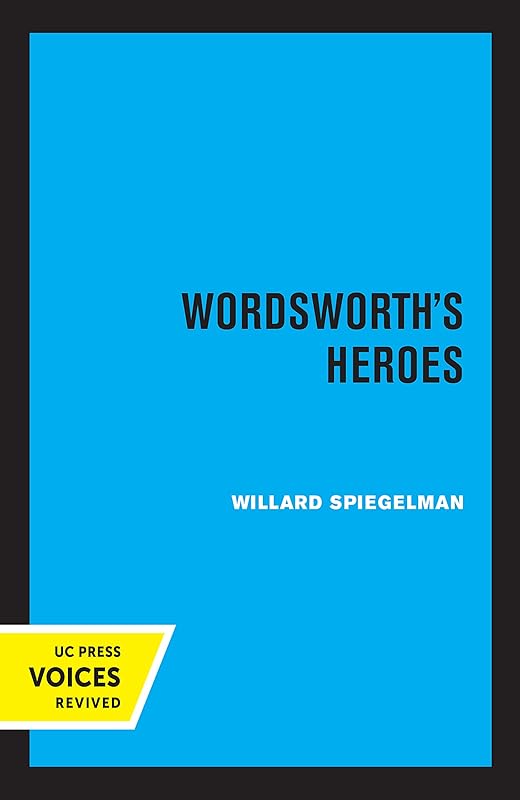 Wordsworth's Heroes by Willard Spiegelman