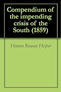 Compendium of the impending crisis of the South (1859)