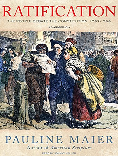 Ratification: The People Debate the Constitution, 1787-1788 by Pauline Maier