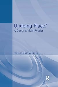 Undoing Place?: A Geographical Reader (Arnold Readers in Geography)