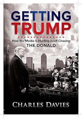 Getting Trump: How the Media is Hurting Itself Chasing The Donald