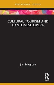Cultural Tourism and Cantonese Opera (ISSN) by Jian Ming Luo