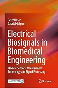 Electrical Biosignals in Biomedical Engineering: Medical Sensors, Measurement Technology and Signal Processing by Peter Husar
