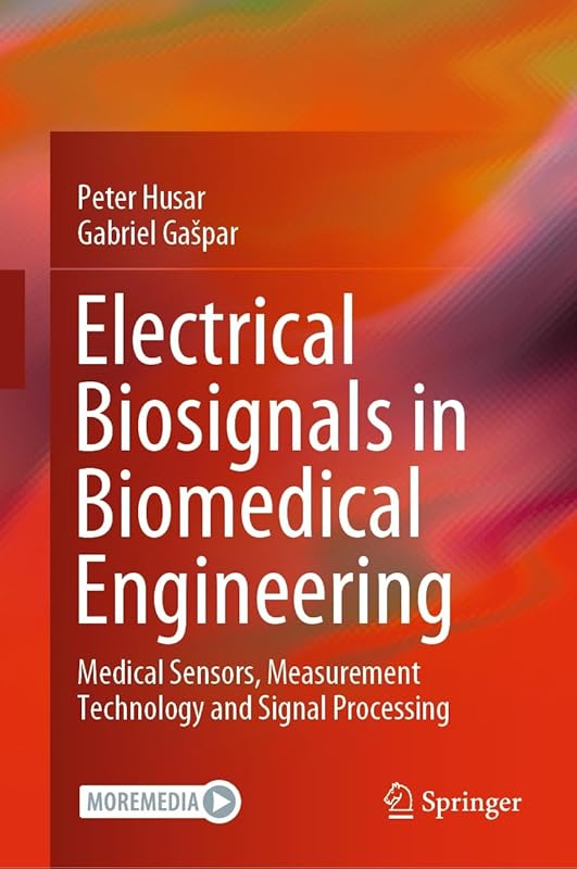 Electrical Biosignals in Biomedical Engineering: Medical Sensors, Measurement Technology and Signal Processing by Peter Husar